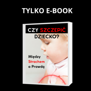 CZY SZCZEPIĆ DZIECKO? (tylko e-book)
