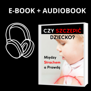 CZY SZCZEPIĆ DZIECKO? (e-book + audiobook)